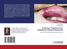 Buchcover von A Honey: Treatment for Radiation Induced Mucositis