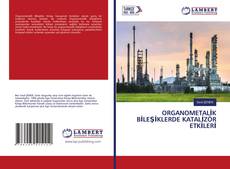Buchcover von ORGANOMETALİK BİLEŞİKLERDE KATALİZÖR ETKİLERİ