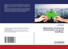Copertina di Application of resource conservation for green buildings