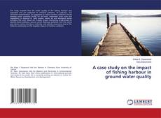 Buchcover von A case study on the impact of fishing harbour in ground water quality