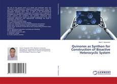 Quinones as Synthon for Construction of Bioactive‎ Heterocyclic System kitap kapağı
