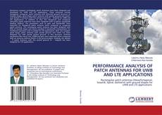 Buchcover von PERFORMANCE ANALYSIS OF PATCH ANTENNAS FOR UWB AND LTE APPLICATIONS