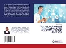 Buchcover von EFFECT OF MANAGEMENT FUNCTIONS ON STORES PERFORMANCE AMONG HEALTHCARE