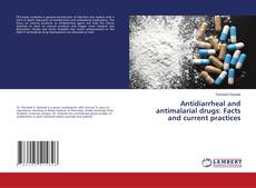 Buchcover von Antidiarrheal and antimalarial drugs: Facts and current practices