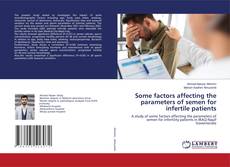 Copertina di Some factors affecting the parameters of semen for infertile patients