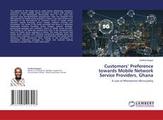 Buchcover von Customers’ Preference towards Mobile Network Service Providers, Ghana