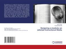 Copertina di Designing e-modules on selected Instructional Media