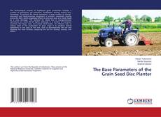 Buchcover von The Base Parameters of the Grain Seed Disc Planter