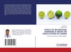 Buchcover von EFFECT OF IBA ROOTING HORMONE & MEDIA ON STEM CUTTING OF LEMON