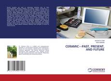 Capa do livro de CERAMIC—PAST, PRESENT, AND FUTURE 