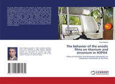 Buchcover von The behavior of the anodic films on titanium and zirconium in H3PO4