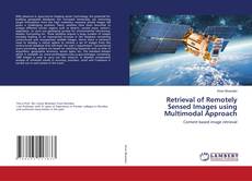 Retrieval of Remotely Sensed Images using Multimodal Approach的封面