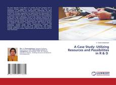 Buchcover von A Case Study: Utilizing Resources and Possibilities in R & D