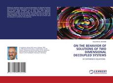 ON THE BEHAVIOR OF SOLUTIONS OF TWO DIMENSIONAL DECOUPLED SYSTEMS的封面