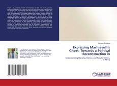 Buchcover von Exorcizing Machiavelli’s Ghost: Towards a Political Reconstruction in