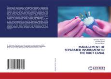 Copertina di MANAGEMENT OF SEPARATED INSTRUMENT IN THE ROOT CANAL