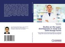 Copertina di Studies on the super-disintegrants in novel oral solid dosage forms