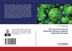 Buchcover von The use of viruses to eliminate diseases against agricultural crops