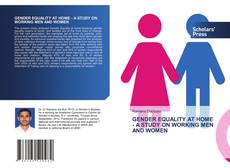 Bookcover of GENDER EQUALITY AT HOME - A STUDY ON WORKING MEN AND WOMEN