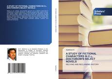 A STUDY OF FICTIONAL CHARACTERS IN E.L. DOCTOROW'S SELECT NOVELS kitap kapağı