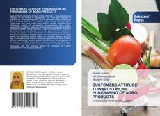 Copertina di CUSTOMERS ATTITUDE TOWARDS ONLINE PURCHASING OF AGRO-PRODUCTS
