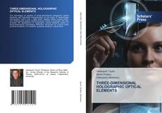 THREE-DIMENSIONAL HOLOGRAPHIC OPTICAL ELEMENTS kitap kapağı