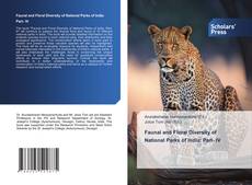 Обложка Faunal and Floral Diversity of National Parks of India: Part- IV