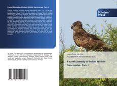 Faunal Diversity of Indian Wildlife Sanctuaries: Part- I kitap kapağı