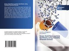 Copertina di Green Gold Nano particle Synthesis using Camellia Sinensis Extract