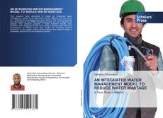 Copertina di AN INTEGRATED WATER MANAGEMENT MODEL TO REDUCE WATER WASTAGE