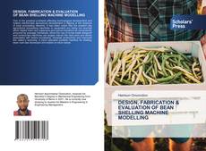 Bookcover of DESIGN, FABRICATION & EVALUATION OF BEAN SHELLING MACHINE MODELLING