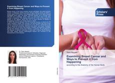 Portada del libro de Examining Breast Cancer and Ways to Prevent it from Happening