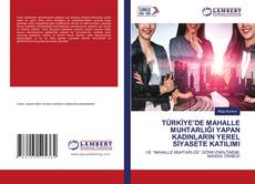 Copertina di TÜRKİYE’DE MAHALLE MUHTARLIĞI YAPAN KADINLARIN YEREL SİYASETE KATILIMI
