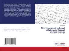 New results and technical solutions in classical electrodynamics kitap kapağı