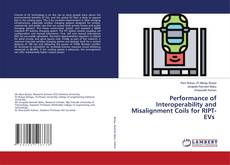 Portada del libro de Performance of Interoperability and Misalignment Coils for RIPT-EVs