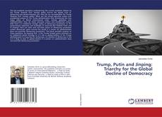 Trump, Putin and Jinping: Triarchy for the Global Decline of Democracy的封面