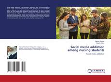 Bookcover of Social media addiction among nursing students