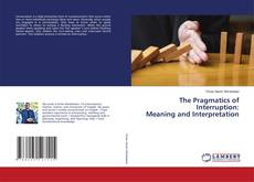 Copertina di The Pragmatics of Interruption:Meaning and Interpretation