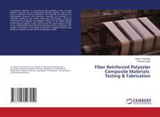 Fiber Reinforced Polyester Composite Materials: Testing & Fabrication kitap kapağı