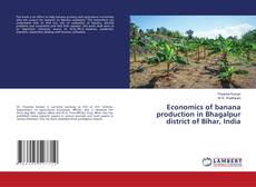 Economics of banana production in Bhagalpur district of Bihar, India kitap kapağı