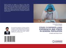COVID-19 PATIENTS LIVED EXPERIENCES AND STRESS IN GENERAL POPULATION kitap kapağı