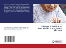 Buchcover von Influence of caffeine on sleep inhibition and mental alertness