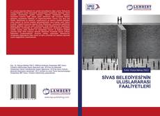 Buchcover von SİVAS BELEDİYESİ'NİN ULUSLARARASI FAALİYETLERİ