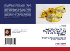Buchcover von INVESTIGATION OF EFL TEACHERS' OPINIONS ON THE USE OF CREATIVE DRAMA
