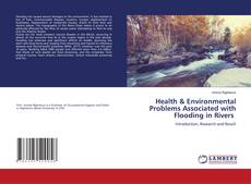 Health & Environmental Problems Associated with Flooding in Rivers的封面