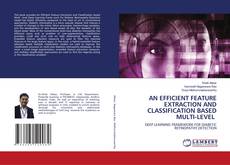 Buchcover von AN EFFICIENT FEATURE EXTRACTION AND CLASSIFICATION BASED MULTI-LEVEL