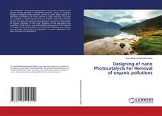 Buchcover von Designing of nano Photocatalysts For Removal of organic pollutions