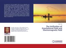 The Unification of Gravitational Field and Electromagnetic Field kitap kapağı