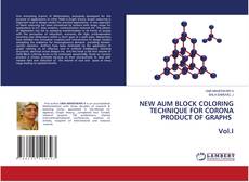 Buchcover von NEW AUM BLOCK COLORING TECHNIQUE FOR CORONA PRODUCT OF GRAPHS Vol.I