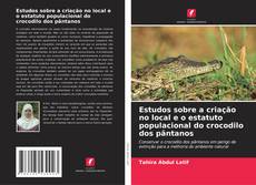 Copertina di Estudos sobre a criação no local e o estatuto populacional do crocodilo dos pântanos